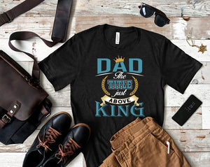Dad A Title Just Above King Shirt