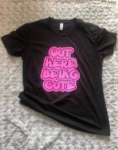 Out Here Being Cute Shirt