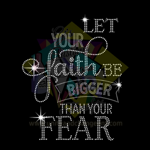 Let Your Faith Be Bigger Than Your Fear Rhinestone Transfer Sheet