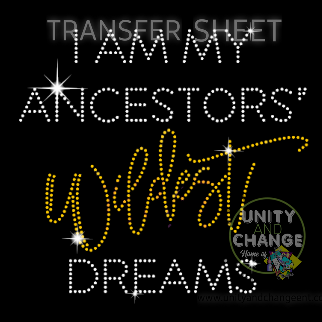I Am My Ancestor's Wildest Dreams Rhinestone Transfer Sheet