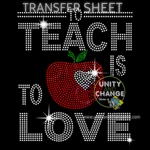 To Teach Is To Love  Rhinestone Transfer Sheet